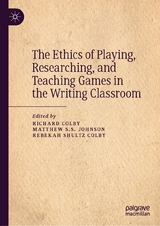The Ethics of Playing, Researching, and Teaching Games in the Writing Classroom - 