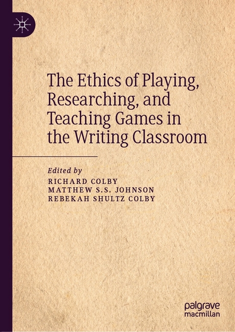 The Ethics of Playing, Researching, and Teaching Games in the Writing Classroom - 