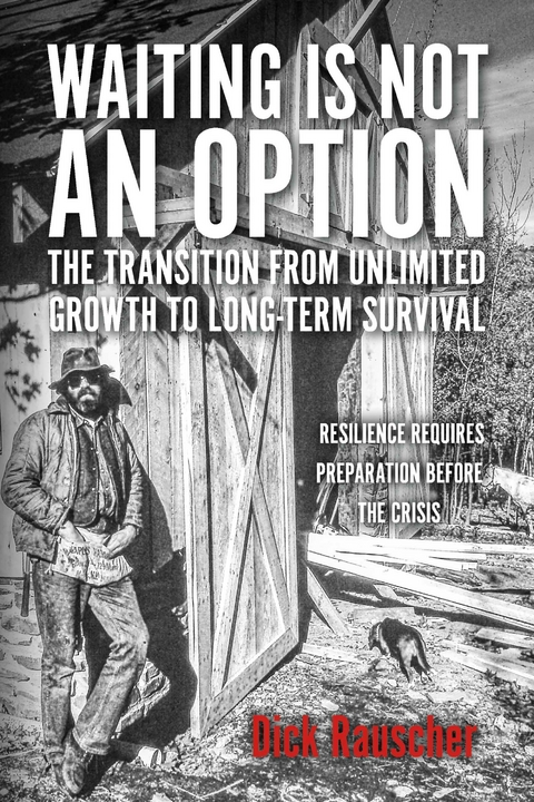Waiting Is Not An Option: The Transition from Unlimited Growth to Long-Term Survival -  Dick Rauscher