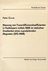 Messung von Tracerdiffusionskoeffizienten in Festk&ouml;rpern mittels NMR im statistischen Gradienten eines supraleitenden Magneten (SFG-NMR) - Peter Duwe
