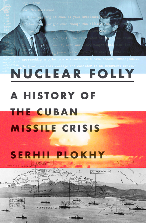 Nuclear Folly - Serhii Plokhy