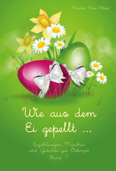 Wie aus dem Ei gepellt ... - Martina Meier