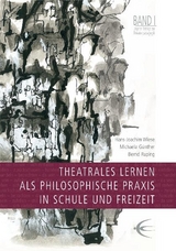 Theatrales Lernen als philosophische Praxis in Schule und Freizeit - Hans J Wiese