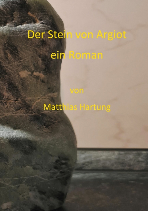 Der Stein von Argiot - Matthias Hartung