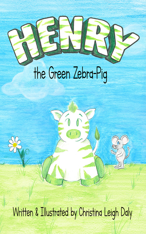 Henry the Green Zebra-Pig - Christina L. Daly