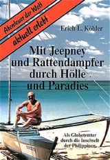 Mit Jeepney und Rattendampfer durch H&ouml;lle und Paradies - Erich L K&ouml;hler