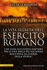 La vita segreta dell'esercito romano - Guy de la B&eacute;doy&egrave;re