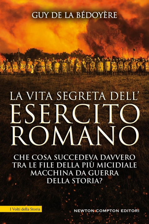 La vita segreta dell'esercito romano - Guy de la B&eacute;doy&egrave;re