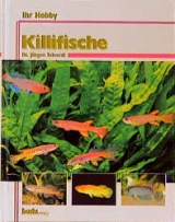 Ihr Hobby Killifische - J&uuml;rgen Schmidt