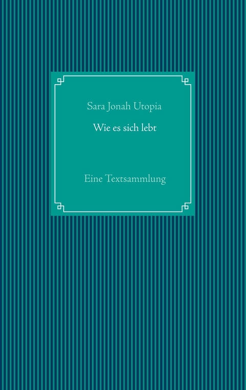 Wie es sich lebt - Sara Jonah Utopia
