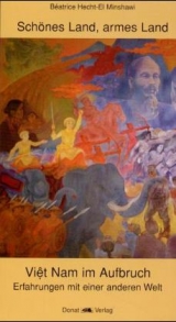 Sch&ouml;nes Land, armes Land - Vietnam im Aufbruch - Beatrice Hecht-El Minshawi