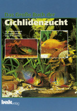 Das Gro&szlig;e Buch der Cichlidenzucht - Dr. H. Axelrod, J&uuml;rgen Schmidt, Mary E. Sweeney