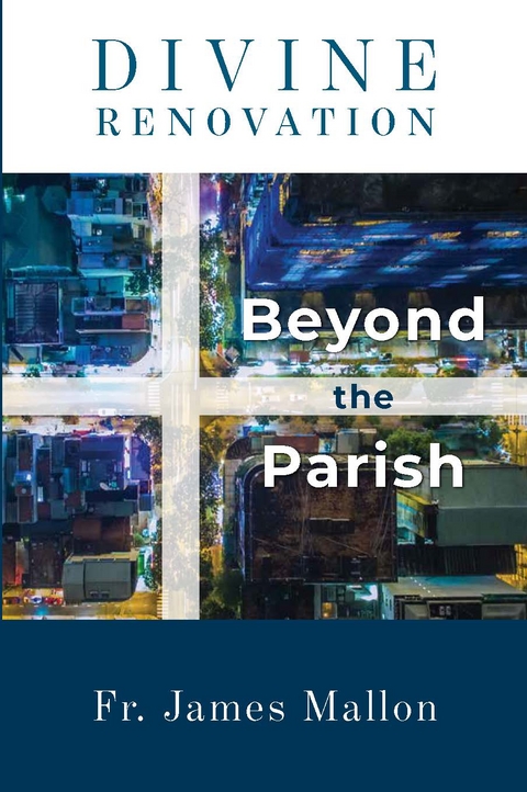 Divine Renovation Beyond the Parish -  Fr. James Mallon