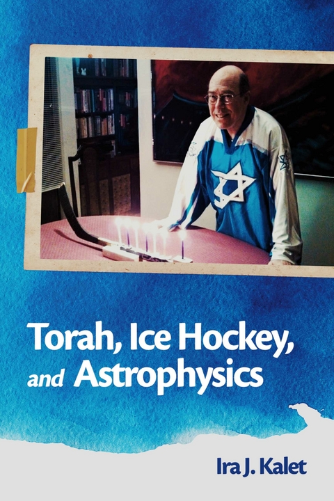 Torah, Ice Hockey, and Astrophysics -  Ira J. Kalet