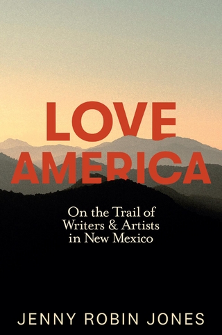 Love America: On the Trail of Writers & Artists in New Mexico
