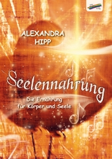Seelennahrung - Alexandra Hipp