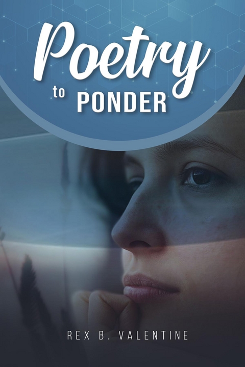 Poetry To Ponder -  Rex Valentine