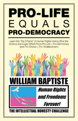 Pro-Life Equals Pro-Democracy - William Baptiste