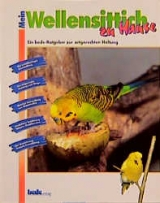 Mein Wellensittich zu Hause - J&uuml;rgen Schmidt