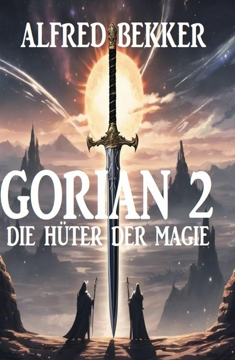 Gorian 2: Die H&uuml;ter der Magie -  Alfred Bekker