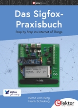 Das Sigfox-Praxisbuch - Bernd vom Berg, Frank Schleking
