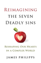 Reimagining the Seven Deadly Sins - James Philipps