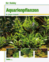 Aquarienpflanzen - J&uuml;rgen Schmidt