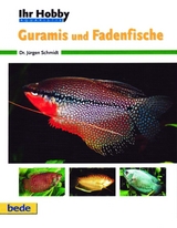 Ihr Hobby Guramis und Fadenfische - J&uuml;rgen Schmidt