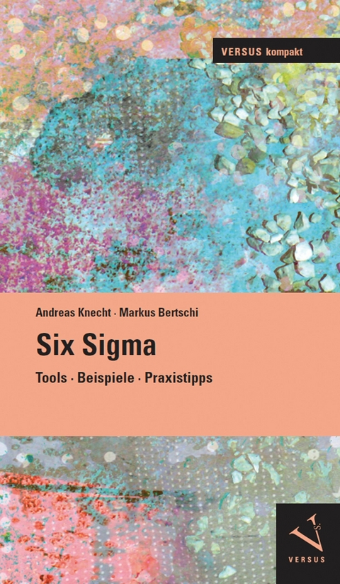 Six Sigma - Andreas Knecht, Markus Bertschi