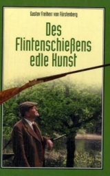 Des Flintenschiessens edle Kunst - Gustav von F&uuml;rstenberg
