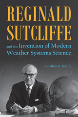 Reginald Sutcliffe and the Invention of Modern Weather Systems Science - Jonathan E. Martin