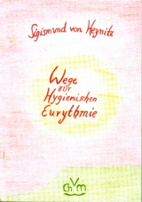 Wege zur Hygienischen Eurythmie - Sigismund von Heynitz