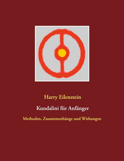 Kundalini f&uuml;r Anf&auml;nger - Harry Eilenstein