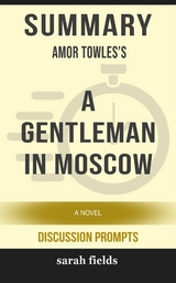 A Gentleman in Moscow: A Novel by Amor Towles (Discussion Prompts) - Sarah Fields
