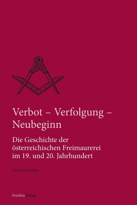 Verbot, Verfolgung und Neubeginn - Helmut Reinalter