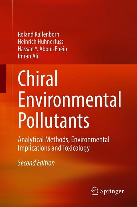 Chiral Environmental Pollutants - Roland Kallenborn, Heinrich H&uuml;hnerfuss, Hassan Y. Aboul-Enein, Imran Ali