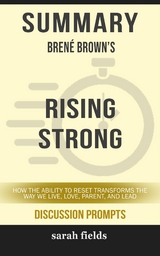 Rising Strong: How the Ability to Reset Transforms the Way We Live, Love, Parent, and Lead by Bren&eacute; Brown (Discussion Prompts) - Sarah Fields