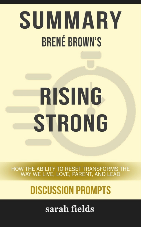 Rising Strong: How the Ability to Reset Transforms the Way We Live, Love, Parent, and Lead by Bren&eacute; Brown (Discussion Prompts) - Sarah Fields