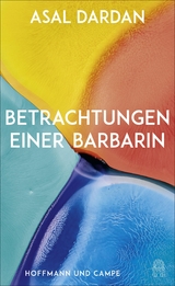 Betrachtungen einer Barbarin -  Asal Dardan