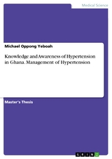 Knowledge and Awareness of Hypertension in Ghana. Management of Hypertension - Michael Oppong Yeboah