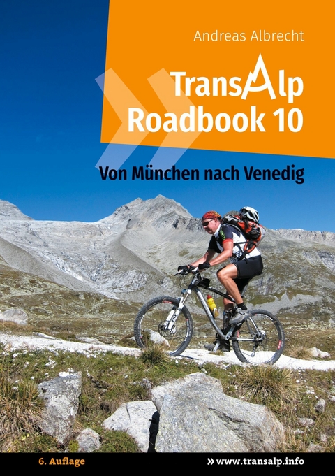 Transalp Roadbook 10: Von M&uuml;nchen nach Venedig -  Andreas Albrecht