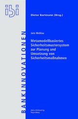 Metamodellbasiertes Sicherheitsmustersystem zur Planung und Umsetzung von Sicherheitsma&szlig;nahmen - Jens Mehlau