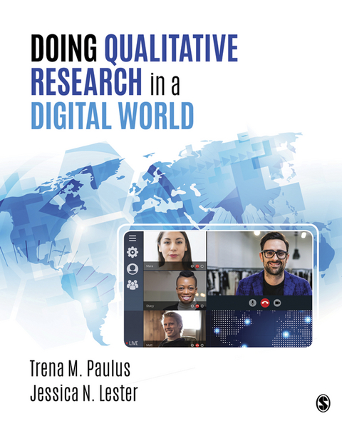 Doing Qualitative Research in a Digital World - Trena M. Paulus, Jessica Nina Lester