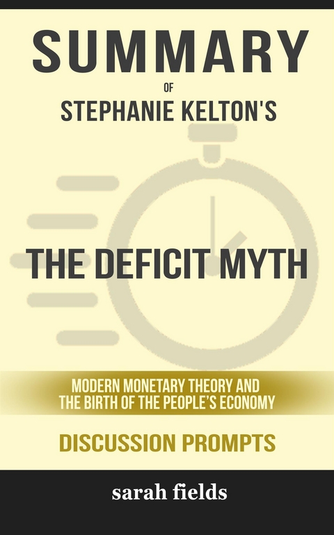 The Deficit Myth: Modern Monetary Theory and the Birth of the People&rsquo;s Economy by Stephanie Kelton (Discussion Prompts) - Sarah Fields