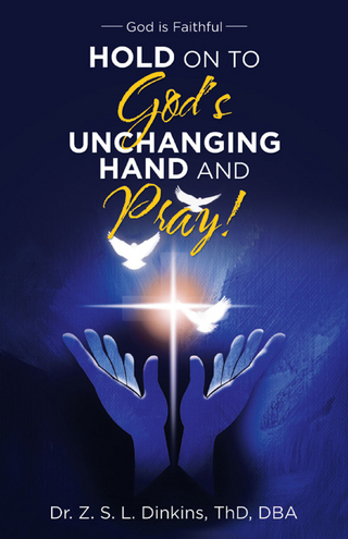 Hold on to God’s Unchanging Hand and Pray!
