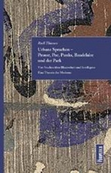 Urbane Sprachen &ndash; Proust, Poe, Punks, Baudelaire und der Park - Rudi Thiessen