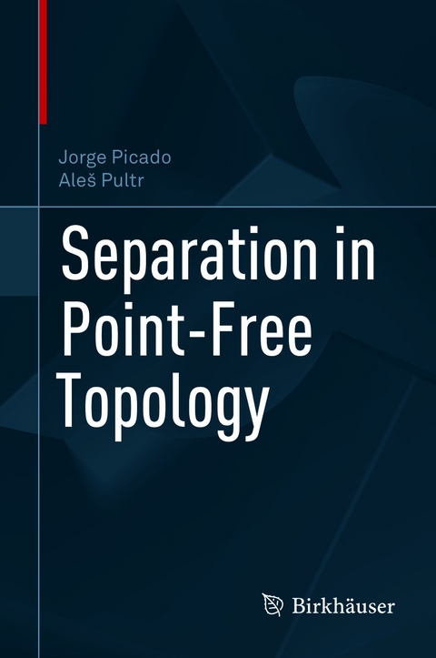 Separation in Point-Free Topology - Jorge Picado, Aleš Pultr