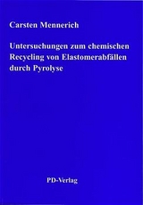 Untersuchungen zum chemischen Recydling von Elastomerabf&auml;llen durch Pyrolyse - Carsten Mennerich