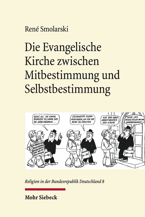 Die Evangelische Kirche zwischen Mitbestimmung und Selbstbestimmung -  Ren&eacute; Smolarski