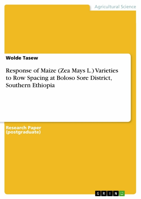 Response of Maize (Zea Mays L.) Varieties to Row Spacing at Boloso Sore District, Southern Ethiopia - Wolde Tasew